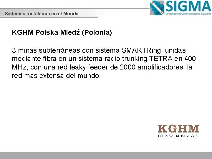 Sistemas Instalados en el Mundo KGHM Polska Miedź (Polonia) 3 minas subterráneas con sistema