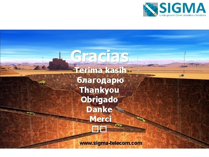 Gracias Terima kasih благодарю Thankyou Obrigado Danke Merci �� www. sigma-telecom. com 
