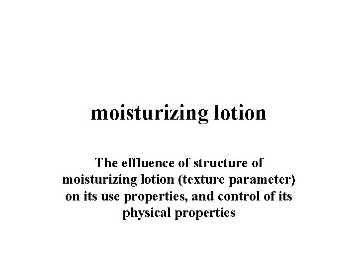 moisturizing lotion The effluence of structure of moisturizing lotion (texture parameter) on its use