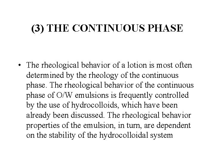 (3) THE CONTINUOUS PHASE • The rheological behavior of a lotion is most often