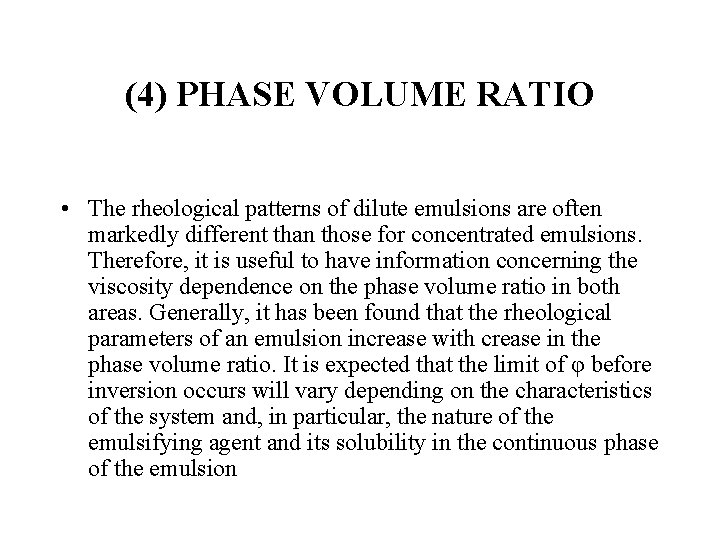 (4) PHASE VOLUME RATIO • The rheological patterns of dilute emulsions are often markedly