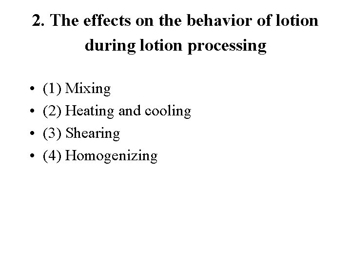 2. The effects on the behavior of lotion during lotion processing • • (1)