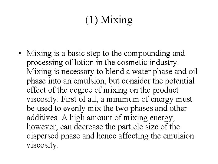 (1) Mixing • Mixing is a basic step to the compounding and processing of