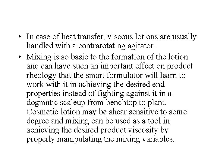  • In case of heat transfer, viscous lotions are usually handled with a