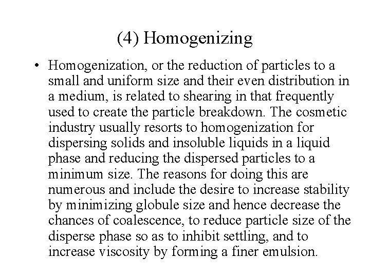 (4) Homogenizing • Homogenization, or the reduction of particles to a small and uniform