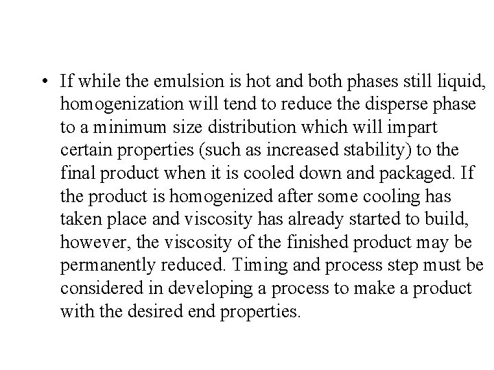  • If while the emulsion is hot and both phases still liquid, homogenization