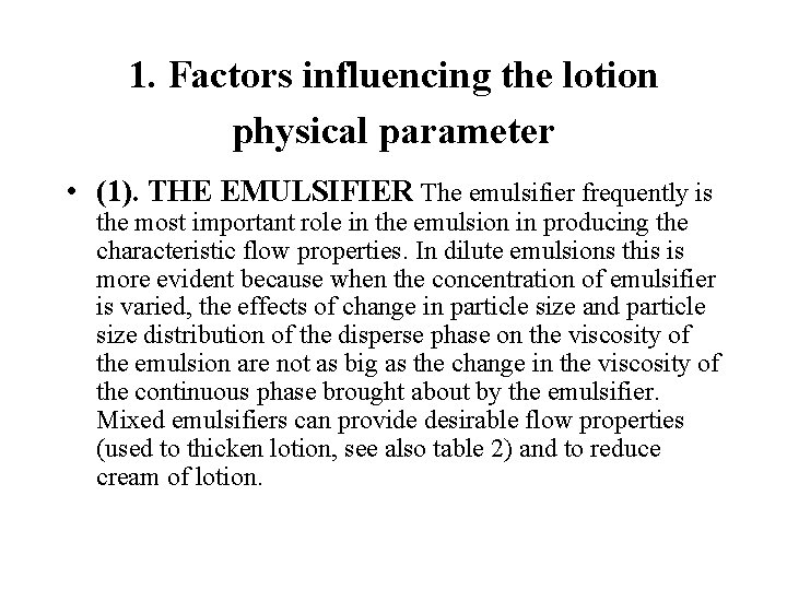 1. Factors influencing the lotion physical parameter • (1). THE EMULSIFIER The emulsifier frequently