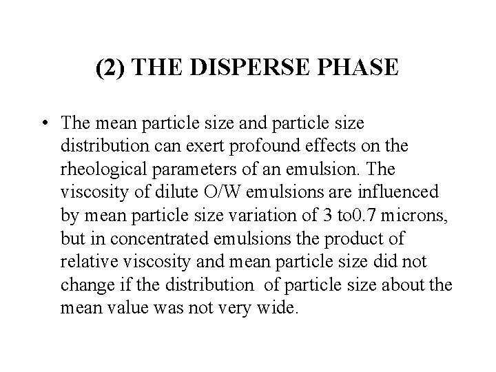 (2) THE DISPERSE PHASE • The mean particle size and particle size distribution can