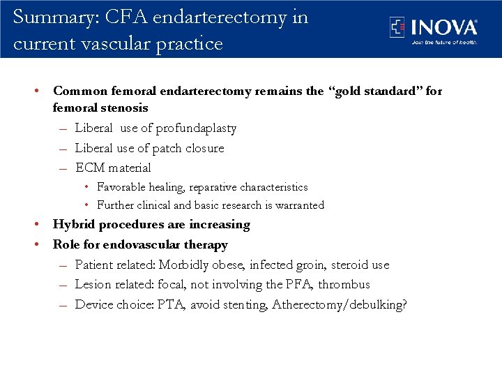 Summary: CFA endarterectomy in current vascular practice • Common femoral endarterectomy remains the “gold