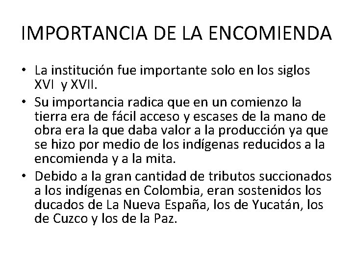 IMPORTANCIA DE LA ENCOMIENDA • La institución fue importante solo en los siglos XVI IMPORTANCIA DE LA ENCOMIENDA • La institución fue importante solo en los siglos XVI