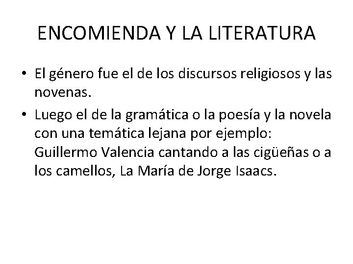 ENCOMIENDA Y LA LITERATURA • El género fue el de los discursos religiosos y ENCOMIENDA Y LA LITERATURA • El género fue el de los discursos religiosos y