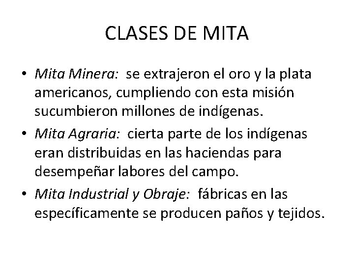 CLASES DE MITA • Mita Minera: se extrajeron el oro y la plata americanos, CLASES DE MITA • Mita Minera: se extrajeron el oro y la plata americanos,