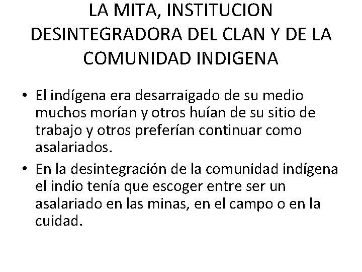 LA MITA, INSTITUCION DESINTEGRADORA DEL CLAN Y DE LA COMUNIDAD INDIGENA • El indígena LA MITA, INSTITUCION DESINTEGRADORA DEL CLAN Y DE LA COMUNIDAD INDIGENA • El indígena