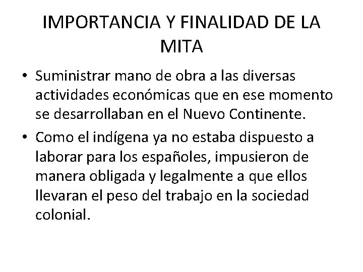 IMPORTANCIA Y FINALIDAD DE LA MITA • Suministrar mano de obra a las diversas IMPORTANCIA Y FINALIDAD DE LA MITA • Suministrar mano de obra a las diversas