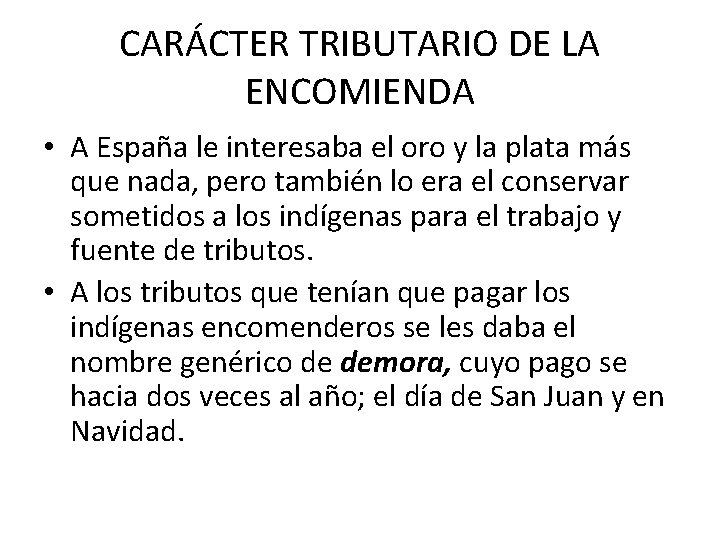 CARÁCTER TRIBUTARIO DE LA ENCOMIENDA • A España le interesaba el oro y la CARÁCTER TRIBUTARIO DE LA ENCOMIENDA • A España le interesaba el oro y la