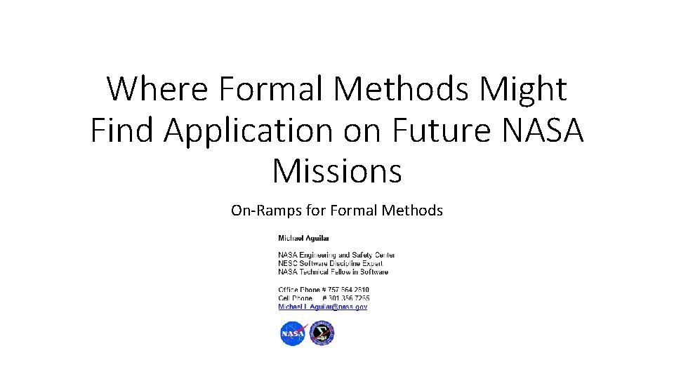 Where Formal Methods Might Find Application on Future NASA Missions On-Ramps for Formal Methods