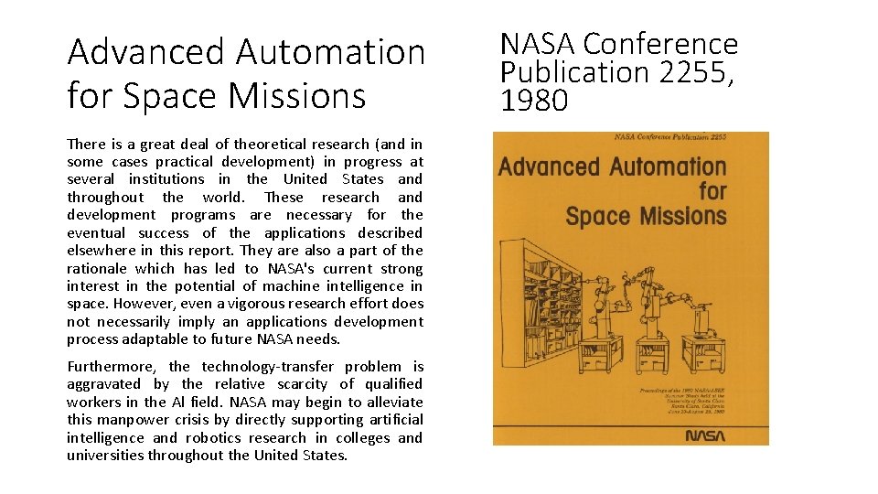 Advanced Automation for Space Missions There is a great deal of theoretical research (and