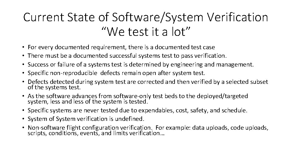 Current State of Software/System Verification “We test it a lot” • • • For