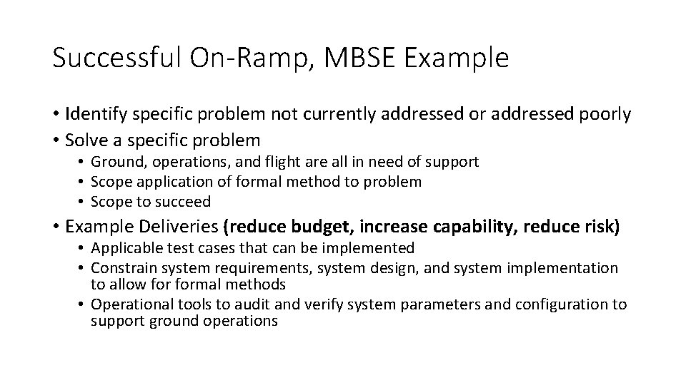 Successful On-Ramp, MBSE Example • Identify specific problem not currently addressed or addressed poorly