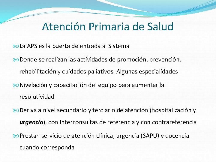 Atención Primaria de Salud La APS es la puerta de entrada al Sistema Donde