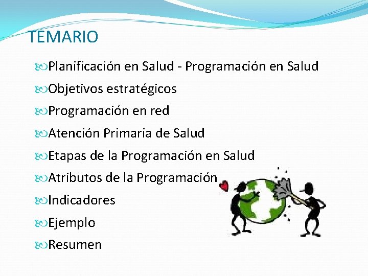 TEMARIO Planificación en Salud - Programación en Salud Objetivos estratégicos Programación en red Atención