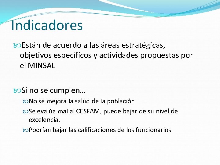 Indicadores Están de acuerdo a las áreas estratégicas, objetivos específicos y actividades propuestas por