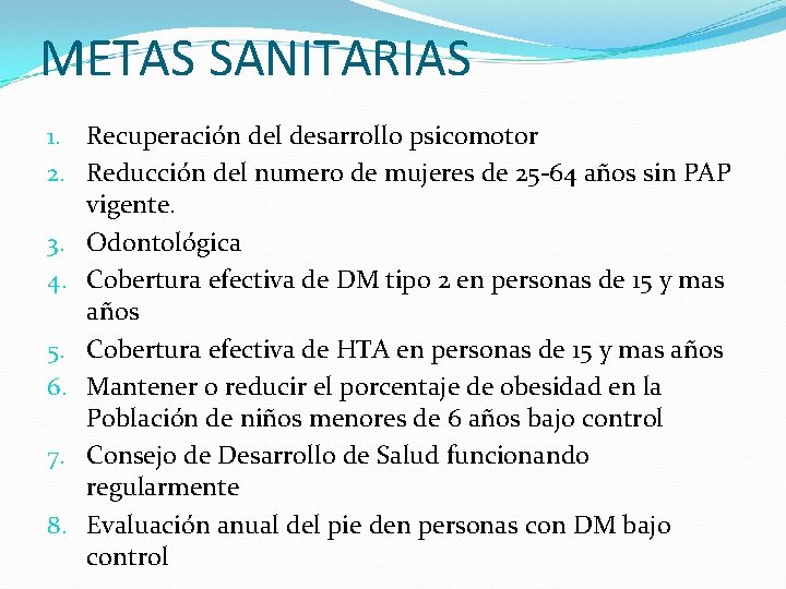 METAS SANITARIAS 1. Recuperación del desarrollo psicomotor 2. Reducción del numero de mujeres de