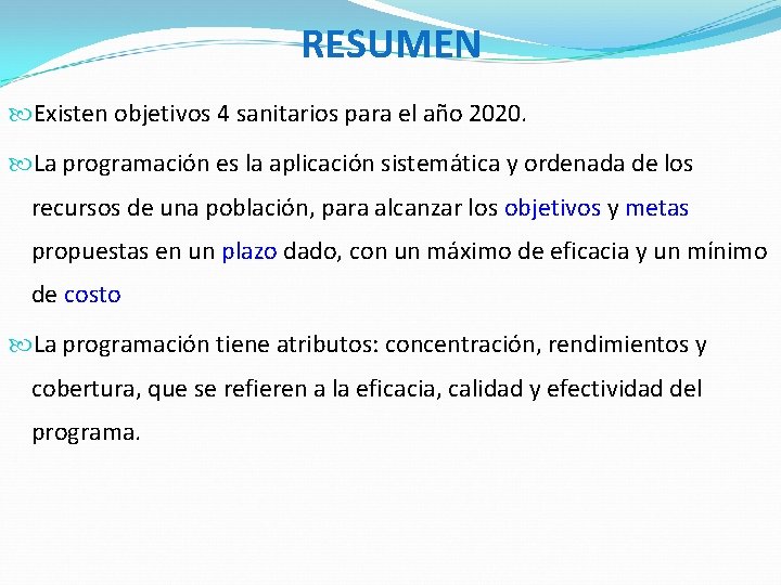RESUMEN Existen objetivos 4 sanitarios para el año 2020. La programación es la aplicación