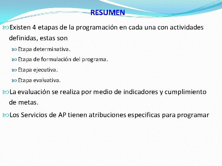 RESUMEN Existen 4 etapas de la programación en cada una con actividades definidas, estas