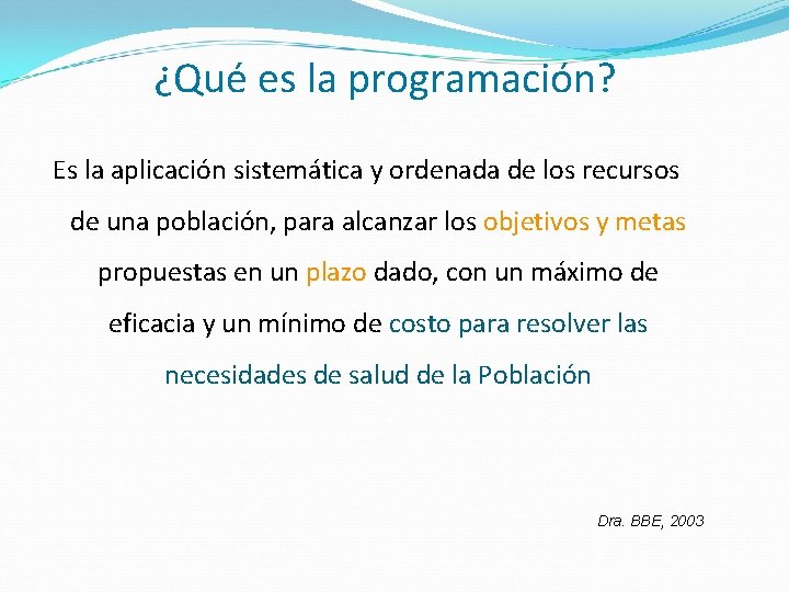 ¿Qué es la programación? Es la aplicación sistemática y ordenada de los recursos de