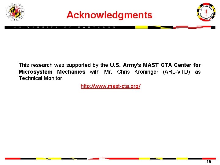 Acknowledgments This research was supported by the U. S. Army's MAST CTA Center for