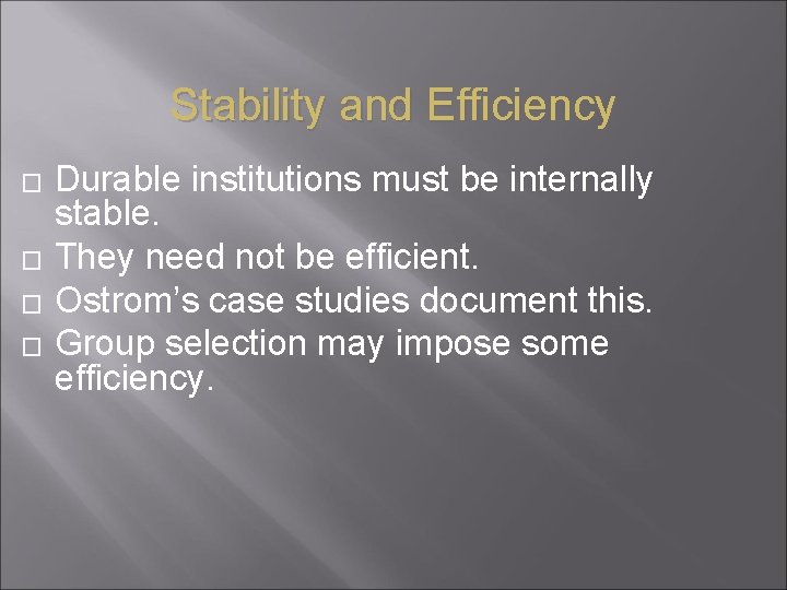 Stability and Efficiency � � Durable institutions must be internally stable. They need not