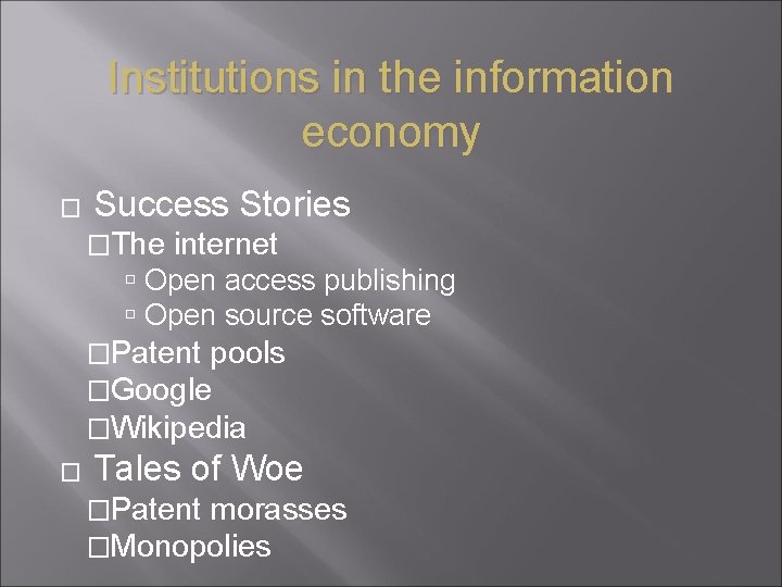 Institutions in the information economy � Success Stories �The internet Open access publishing Open