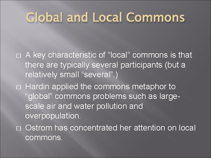 Global and Local Commons � � � A key characteristic of “local” commons is