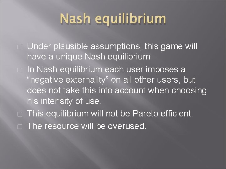 Nash equilibrium � � Under plausible assumptions, this game will have a unique Nash