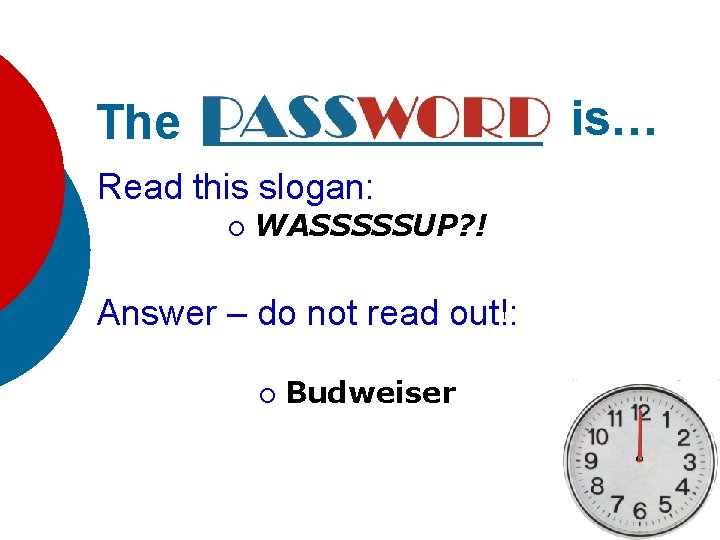 is… The Read this slogan: ¡ WASSSSSUP? ! Answer – do not read out!: