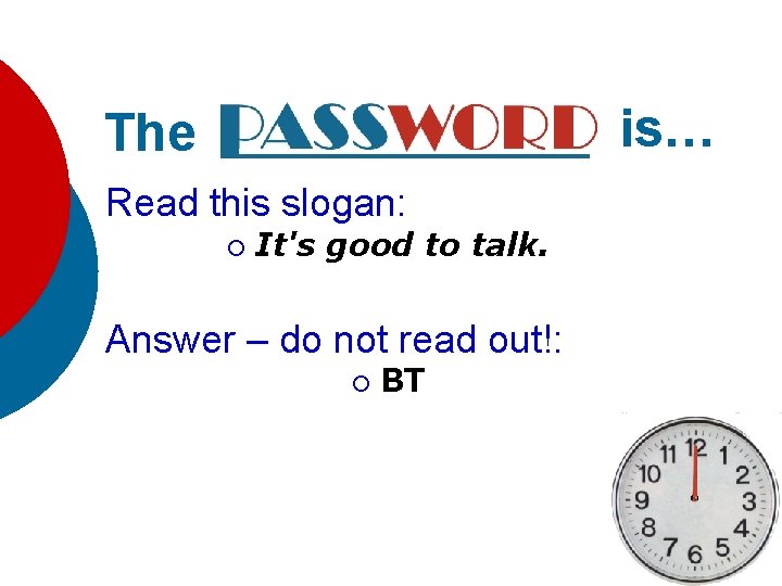 is… The Read this slogan: ¡ It's good to talk. Answer – do not