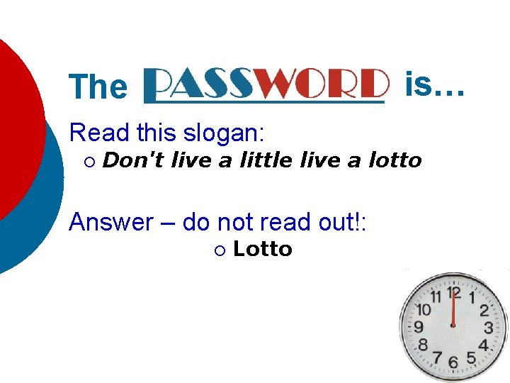 is… The Read this slogan: ¡ Don't live a little live a lotto Answer