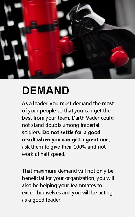 DEMAND As a leader, you must demand the most of your people so that