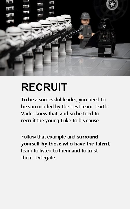 RECRUIT To be a successful leader, you need to be surrounded by the best