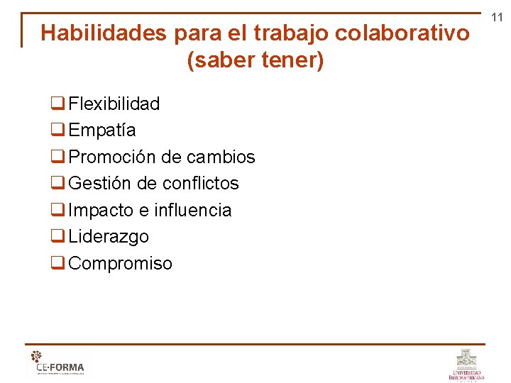 Habilidades para el trabajo colaborativo (saber tener) q Flexibilidad q Empatía q Promoción de