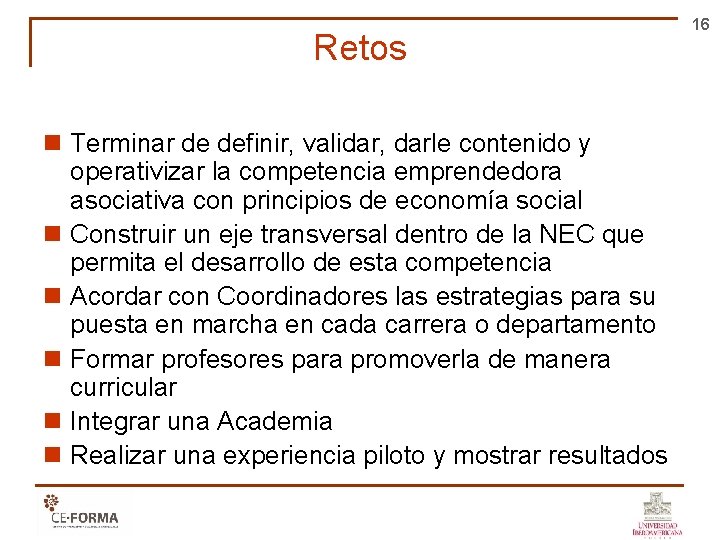 Retos n Terminar de definir, validar, darle contenido y operativizar la competencia emprendedora asociativa