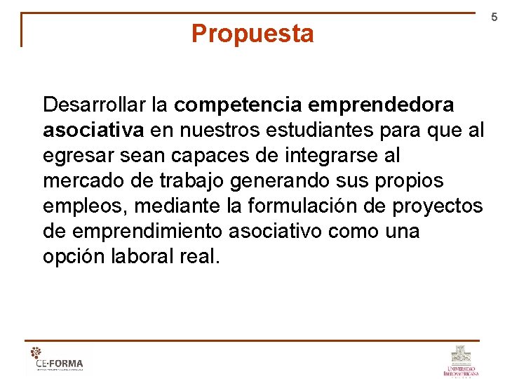 Propuesta Desarrollar la competencia emprendedora asociativa en nuestros estudiantes para que al egresar sean