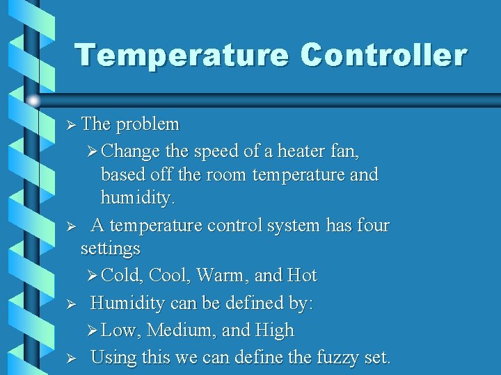 Temperature Controller Ø The problem Ø Change the speed of a heater fan, based