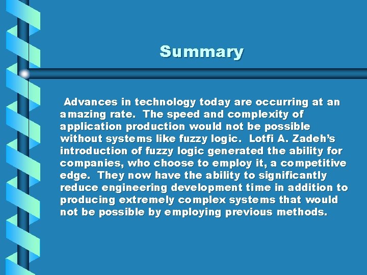 Summary Advances in technology today are occurring at an amazing rate. The speed and