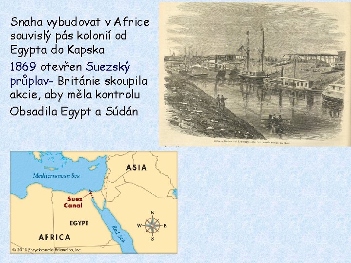  • Snaha vybudovat v Africe souvislý pás kolonií od Egypta do Kapska •
