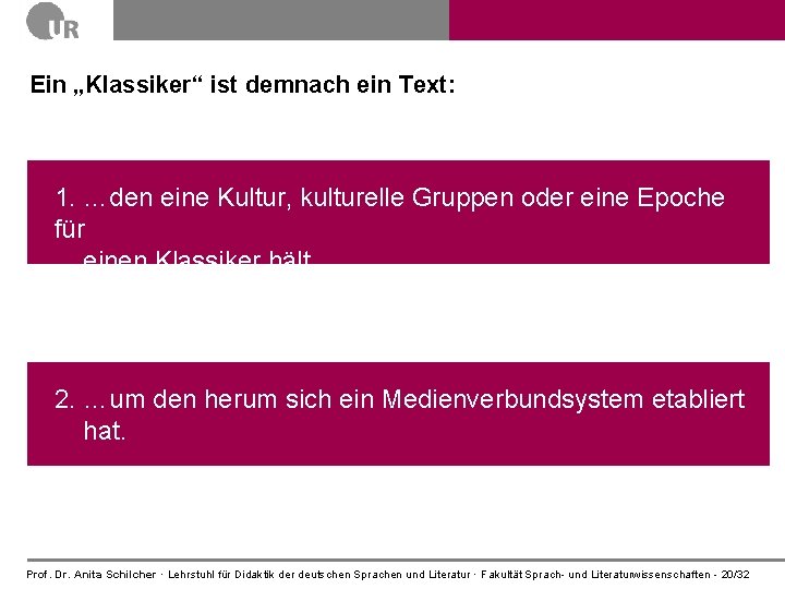 Ein „Klassiker“ ist demnach ein Text: 1. …den eine Kultur, kulturelle Gruppen oder eine