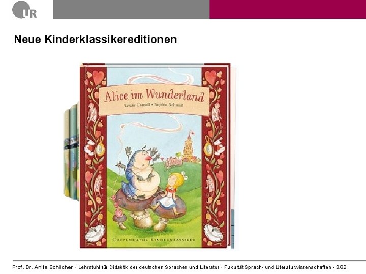 Neue Kinderklassikereditionen Prof. Dr. Anita Schilcher · Lehrstuhl für Didaktik der deutschen Sprachen und