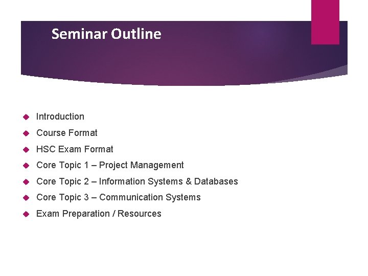 Seminar Outline Introduction Course Format HSC Exam Format Core Topic 1 – Project Management