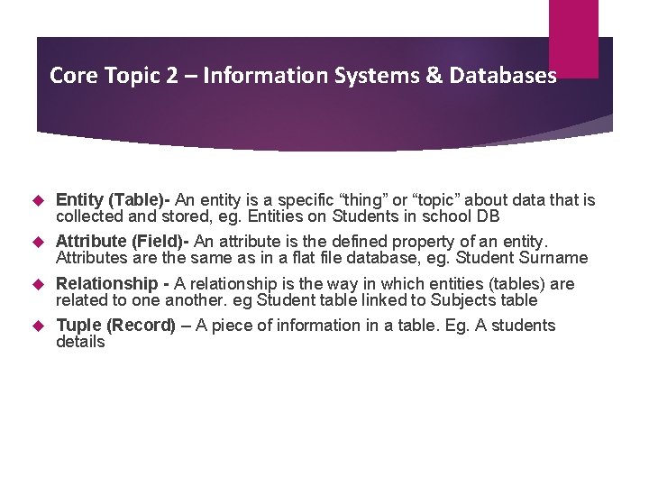Core Topic 2 – Information Systems & Databases Entity (Table)- An entity is a